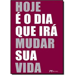 Hoje É O Dia Que Irá Mudar Sua Vida