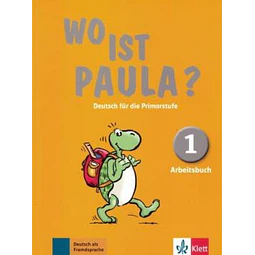 Wo Ist Paula? Arbeitsbuch 1