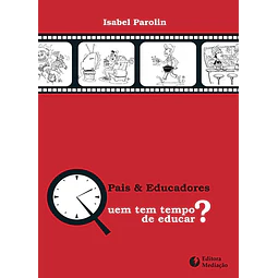 Pais E Educadores Quem Tem Tempo De Educar?