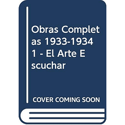 Libro OBRAS COMPLETAS 1933 1967 TOMO 1 1933 1934 EL ARTE DE 