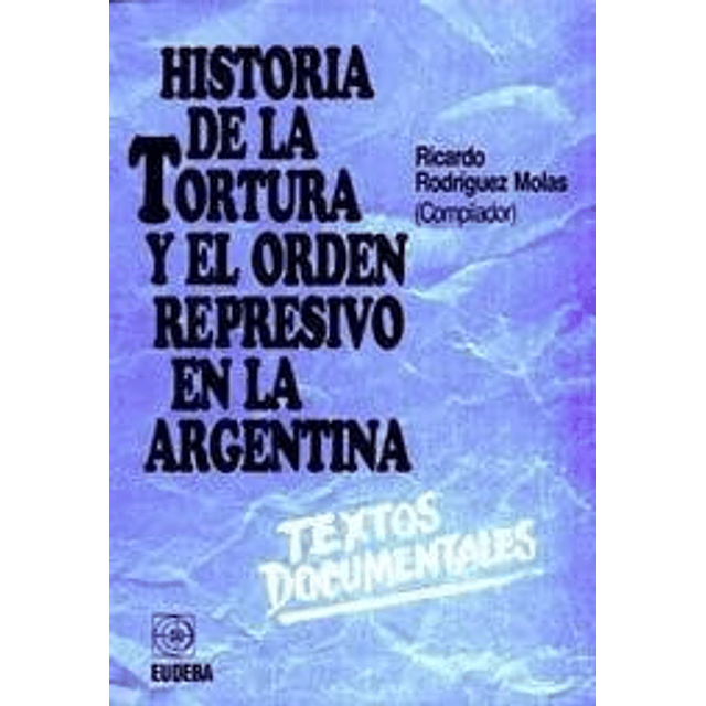 Libro Historia de La Tortura y El Orden Represivo De Rodrigu