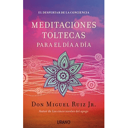 Libro MEDITACIONES TOLTECAS PARA EL DIA A DIA EL DESPERTAR D