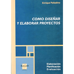 Libro COMO DISEÑAR Y ELABORAR PROYECTOS De Palladino Enrique