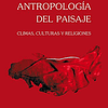 Libro Antropología del paisaje Climas culturas y religiones 