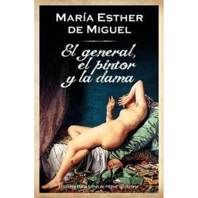 Libro GENERAL EL PINTOR Y LA DAMA De De Miguel Maria Esther 