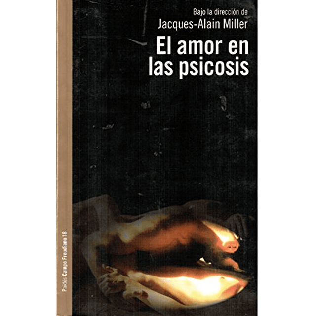 Libro AMOR EN LAS PSICOSIS CAMPO FREUDIANO 59018 De MILLER