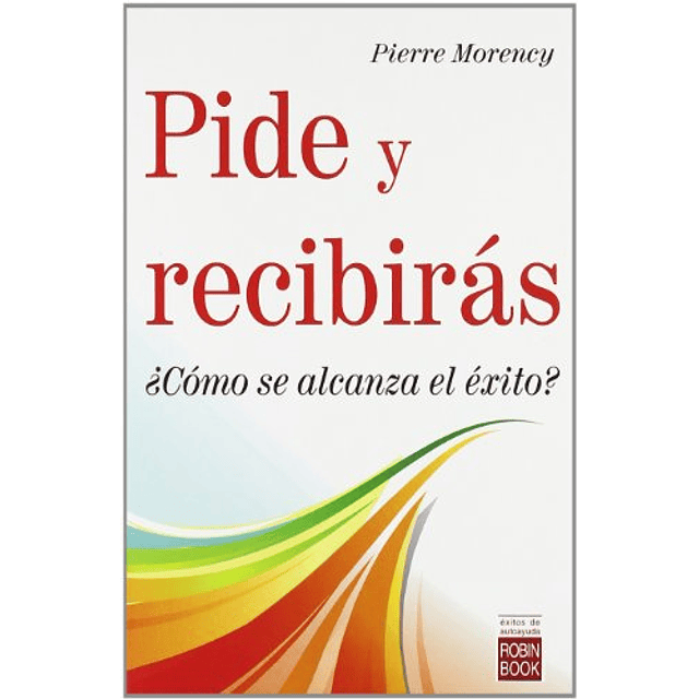 Libro PIDE Y RECIBIRAS COMO SE ALCANZA EL EXITO? De MORECY 