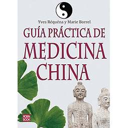 Libro GUIA PRACTICA DE MEDICINA CHINA De REQUENA YVES BORR