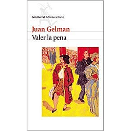 Libro VALER LA PENA BIBLIOTECA BREVE De Gelman Juan SEIX BAR