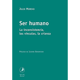 Libro SER HUMANO LA INCONSISTENCIA LOS VINCULOS LA CRIANZA D