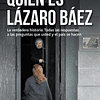 Libro Quien Es Lazaro Baez La Verdadera Historia Todas Las R