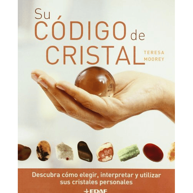 Libro SU CODIGO DE CRISTAL DESCUBRA COMO ELEGIR INTERPRETAR 