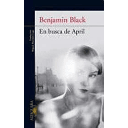 Libro EN BUSCA DE APRIL RUSTICA De Black Benjamin ALFAGUARA