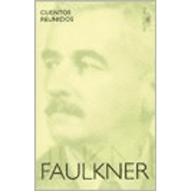 Libro CUENTOS REUNIDOS FAULKNER WILLIAM De Faulkner William 