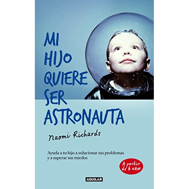 Libro MI HIJO QUIERE SER ASTRONAUTA De RICHARDS NAOMI AGUIL