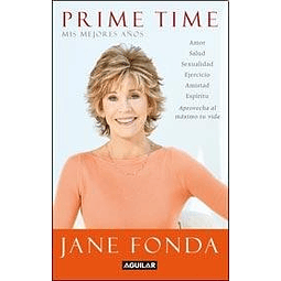 Libro PRIME TIME MIS MEJORES AÑOS RUSTICA De FONDA JANE AG