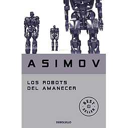Libro LOS ROBOTS DEL AMANECER De ISAAC ASIMOV DEBOLSILLO