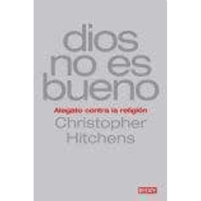 Libro DIOS NO ES BUENO ALEGATO CONTRA LA RELIGION De Hitchen