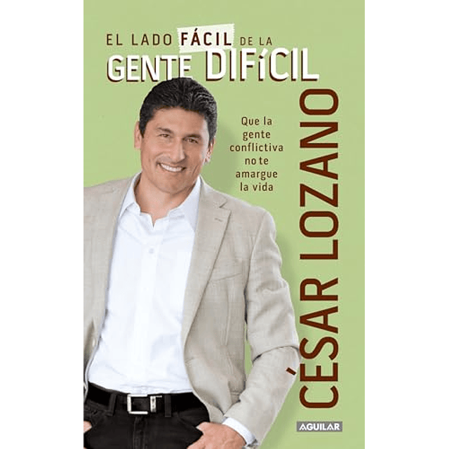 Libro El lado fácil de la gente difícil De Lozano César AGU
