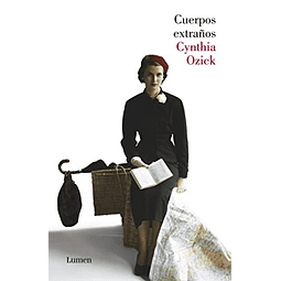 Libro CUERPOS EXTRAÑOS COLECCION NARRATIVA De Ozick Cynthia 