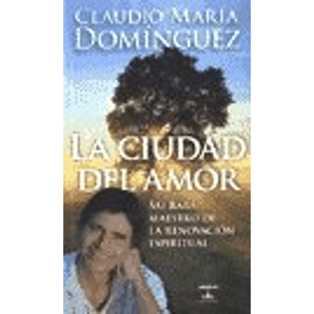 Libro CIUDAD DEL AMOR LA De DOMINGUEZ CLAUDIO MARIA AGUILAR