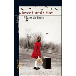 Libro MUJER DE BARRO De Oates Joyce Carol ALFAGUARA