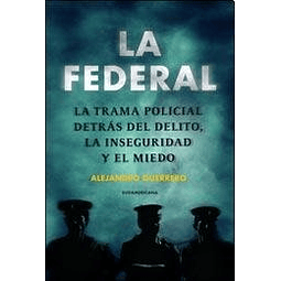 Libro FEDERAL LA TRAMA POLICIAL DETRAS DEL DELITO LA INSEGUR