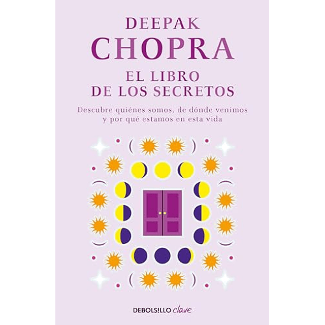 Libro EL LIBRO DE LOS SECRETOS De DEEPAK CHOPRA DEBOLSILLO