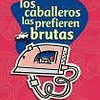 Libro CABALLEROS LAS PREFIEREN BRUTAS De Santo Domingo Isabe