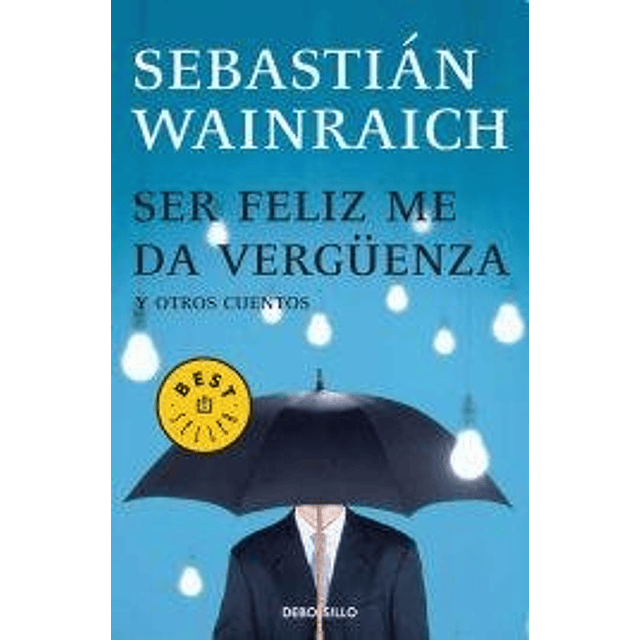 Libro Ser Feliz Me Da Verguenza Y Otros Cuentos best Seller