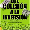 Libro DEL COLCHON A LA INVERSION GUIA PARA AHORRAR E INVERTI