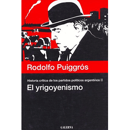 Libro YRIGOYENISMO [HISTORIA CRITICA DE LOS PARTIDOS POLITIC