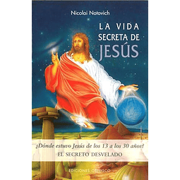Libro LA VIDA SECRETA DE JESUS DONDE ESTUVO JESUS DE LOS 13 