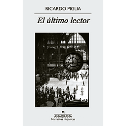 Libro ULTIMO LECTOR NARRATIVAS HISPANICAS 376 De Piglia Rica