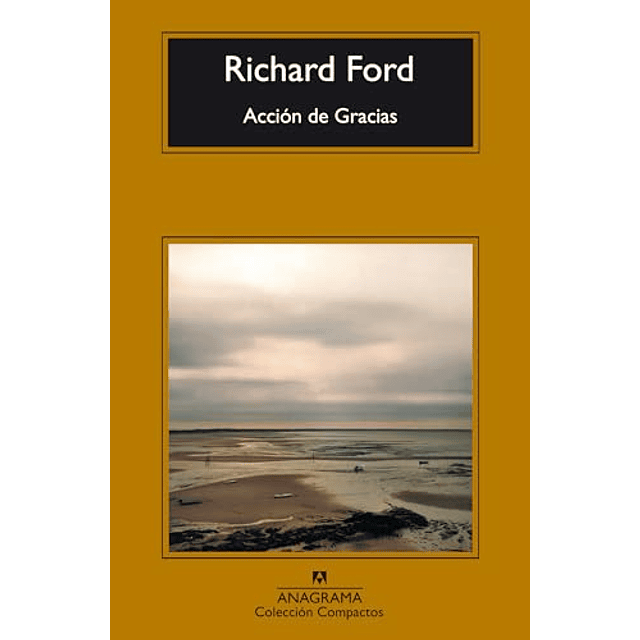 Libro Acción de Gracias De Richard Ford ANAGRAMA