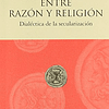 Libro Entre Razon Y Religion Dialectica De La Secularizacion