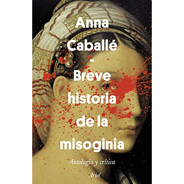 Libro Breve Historia De La Misoginia Antologia Y Critica Cab