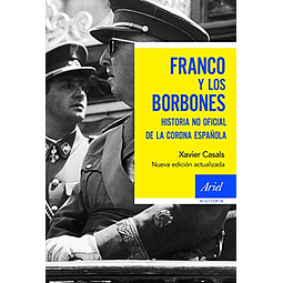 Libro FRANCO Y LOS BORBONES De XAVIER CASALS ARIEL