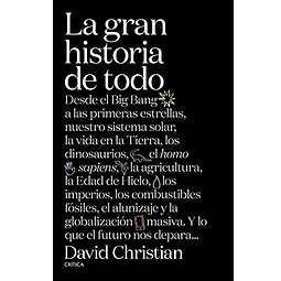 Libro LA GRAN HISTORIA DE TODO De DAVID CHRISTIAN CRITICA
