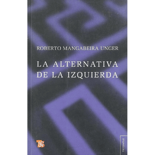 Libro ALTERNATIVA DE LA IZQUIERDA De Mangabeira Unger Robert