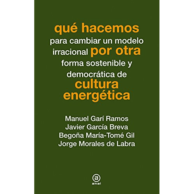 Libro Qué hacemos por otra cultura energética De VVAA AKAL