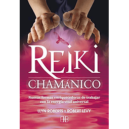 Libro REIKI CHAMANICO NUEVAS FORMAS ENRIQUECEDORAS DE TRABAJ