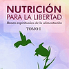 Libro NUTRICION PARA LA LIBERTAD BASES ESPIRITUALES DE LA AL