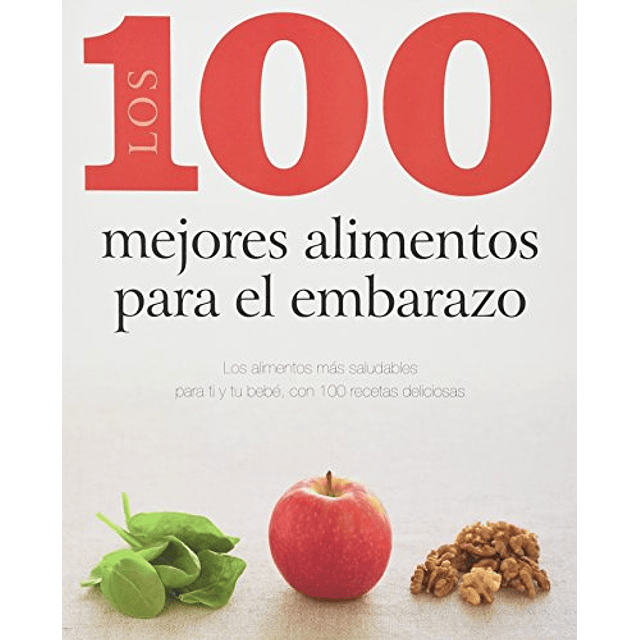 Libro 100 MEJORES ALIMENTOS PARA EL EMBARAZO LOS ALIMENTOS M