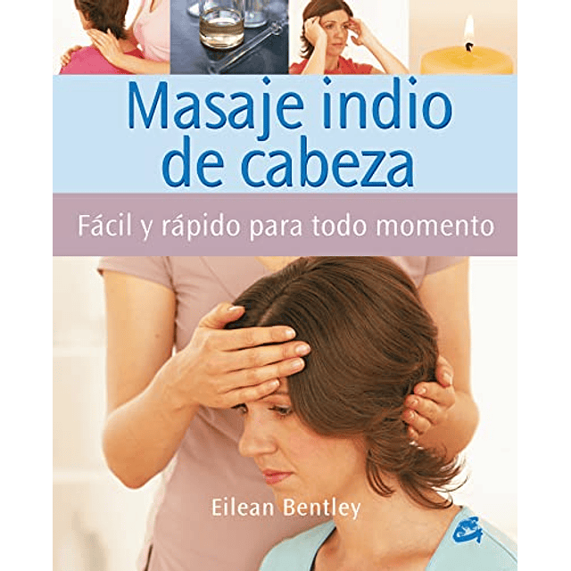 Libro MASAJE INDIO DE CABEZA FACIL Y RAPIDO PARA TODO MOMEN