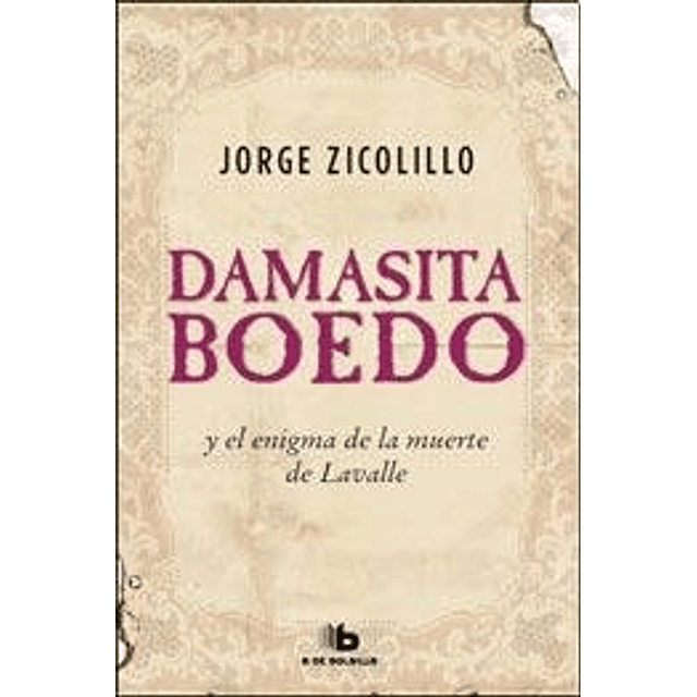 Libro DAMASITA BOEDO Y EL ENIGMA DE LA MUERTE DE LAVALLE De 