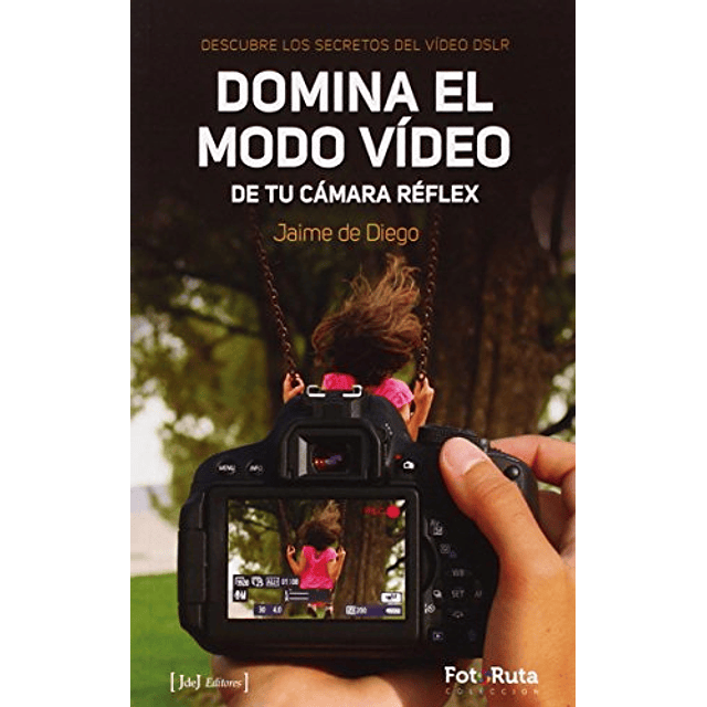 Libro DOMINA EL MODO VIDEO DE TU CAMARA REFLEX De DIEGO JAI