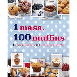Libro 1 Masa 100 Muffins 1 Unica Receta Para 100 Creaciones 