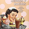 Libro HELADOS Y BATIDOS DELICIAS REFRESCANTES PARA COMBATIR 