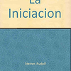 Libro INICIACION COMO SE ALCANZA EL CONOCIMIENTO DE LOS MUND